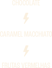 Chocolate, Caramel macchiato e frutas vermelhas